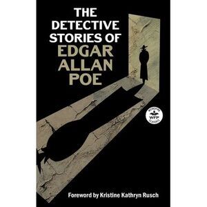 The Detective Stories of Edgar Allan Poe -- Edgar Allan Poe